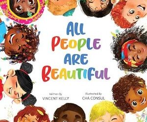All People Are Beautiful – Children’s Diversity Book That Teaches Acceptance and Belonging, and How to Feel Comfortable In the Skin You Live In – A Child’s First Conversation About Race