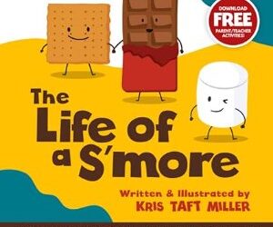 The Life of a S’more: A children’s book celebrating diversity and uniqueness like only a s’more can!